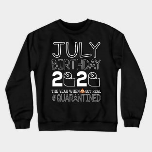 July Birthday 2020 With Toilet Paper The Year When Poop Shit Got Real Quarantined Happy Crewneck Sweatshirt